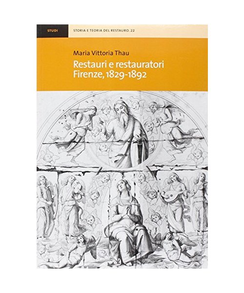 Restauri e restauratori. Firenze 1829-1892