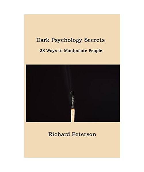 Dark Psychology Secrets: 28 Ways to Manipulate People