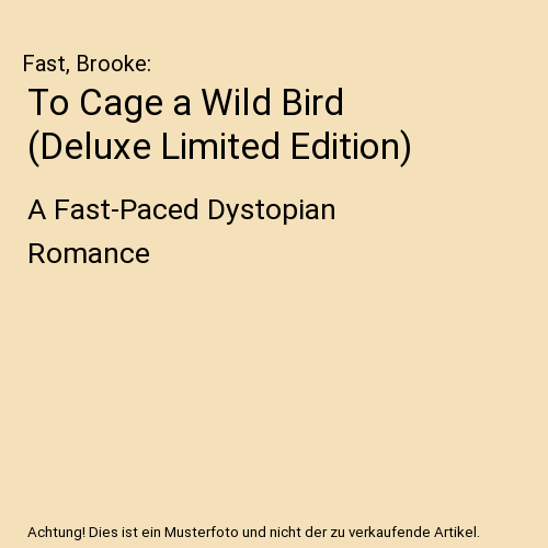 To Cage a Wild Bird (Deluxe Limited Edition)