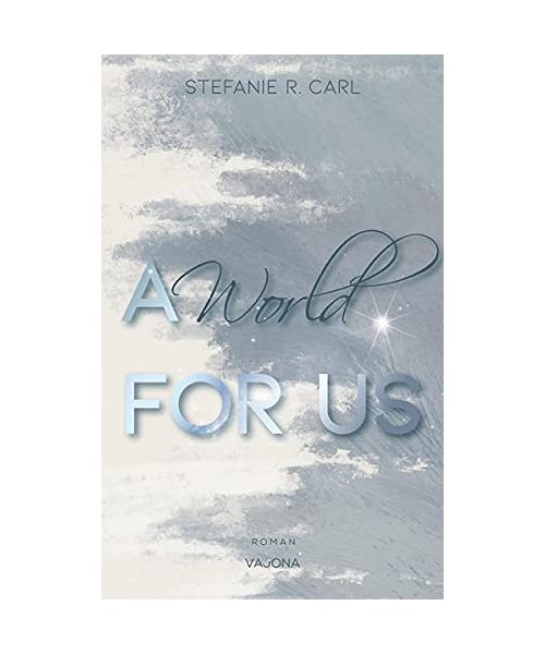 A World FOR US (Elbury University - Reihe 3)
