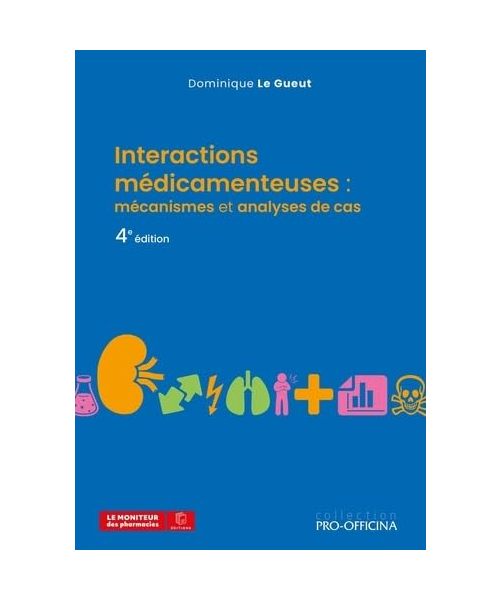 Interactions médicamenteuses : mécanismes et analyses de cas, 4e édition