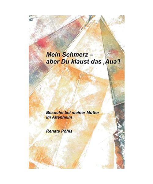 Mein Schmerz - aber Du klaust das 'Aua'!