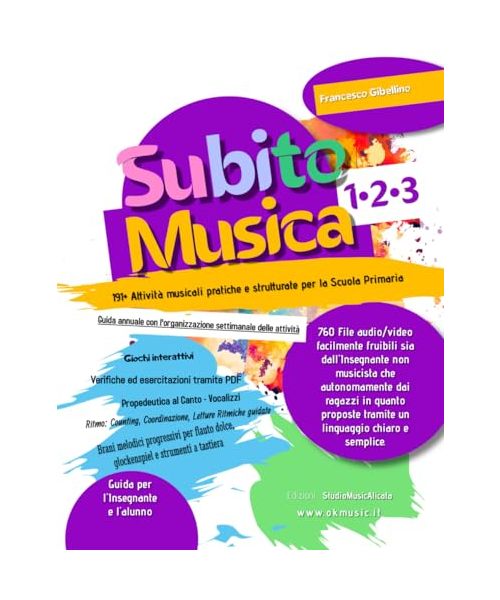 Subito Musica 1•2•3 Scuola Primaria: 191+ Attività musicali pratiche e strutturate per la Scuola Primaria. 760 file audio/video facilmente fruibili ... proposte tramite un linguaggio semplice