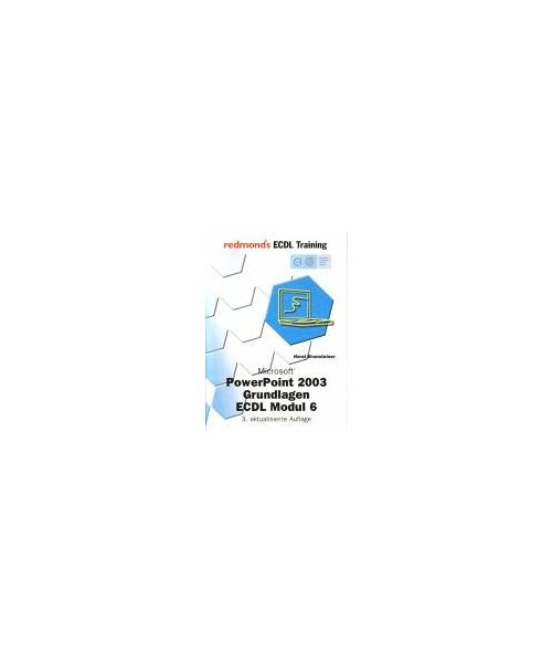 Modul 6. PowerPoint 2003 Grundlagen: redmond's ECDL Training (Syllabus 4.0) - European Computer Driving Licence