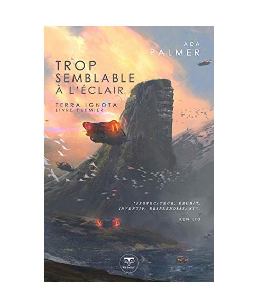 Terra Ignota : Tome 1, Trop semblable à l'éclair: TERRA IGNOTA - LIVRE PREMIER