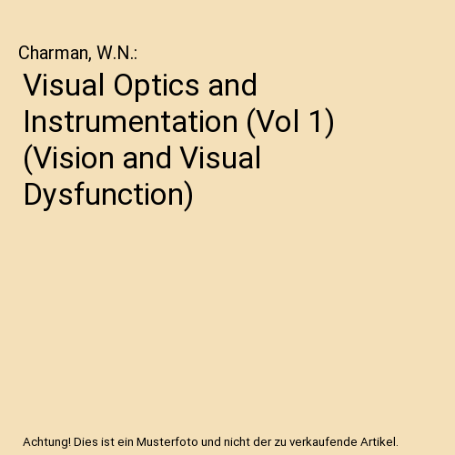 Visual Optics and Instrumentation (Vol 1) (Vision and Visual Dysfunction)