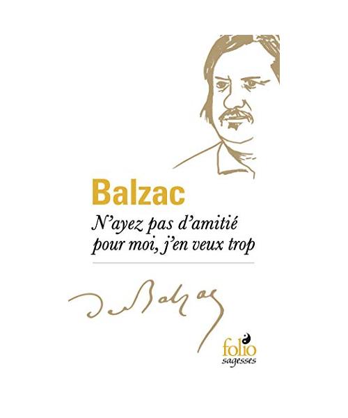 N'ayez pas d'amitié pour moi, j'en veux trop
