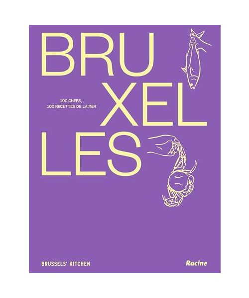 Bruxelles 100 chefs, 100 recettes de la mer