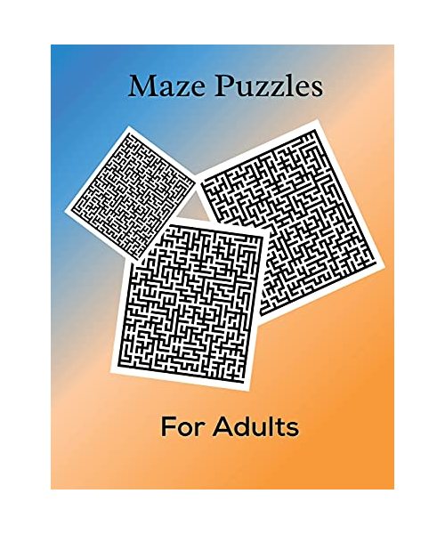 Maze Puzzles for Adults: 60 Confusing and Hard Puzzles for Adults, Seniors and all other Puzzle Fans