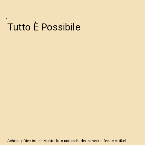 Tutto È Possibile