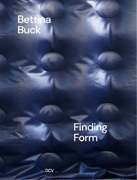 Bettina Buck: Finding Form