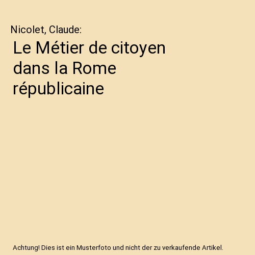 Le Métier de citoyen dans la Rome républicaine