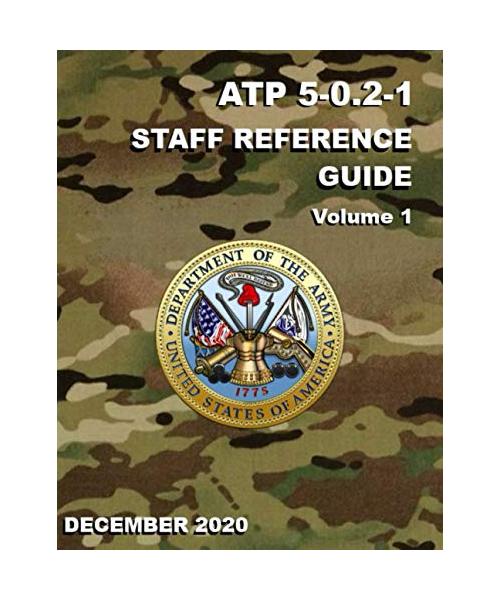 ATP 5-0.2-1 Staff Reference Guide: Volume 1
