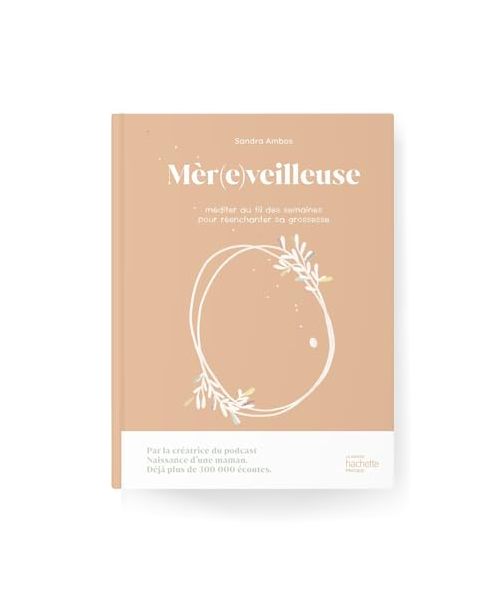 Mèr(e)veilleuse: Méditer au fil des semaines pour réenchanter sa grossesse