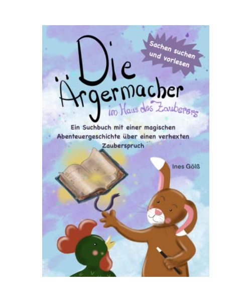Die Ärgermacher im Haus des Zauberers Ein Suchbuch mit einer magischen Abenteuergeschichte über einen verhexten Zauberspruch: Sachen suchen und finden ... Vorlesen und Selberlesen oder lesen lernen