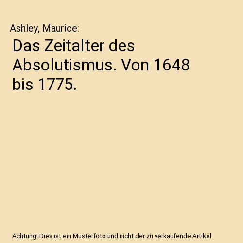 Das Zeitalter des Absolutismus. Von 1648 bis 1775.
