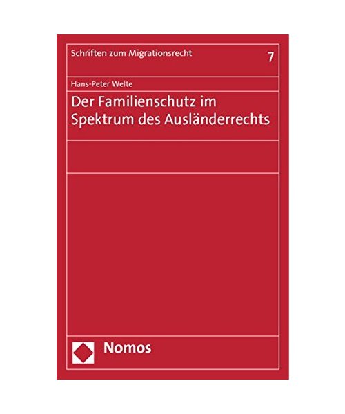 Der Familienschutz im Spektrum des Ausländerrechts
