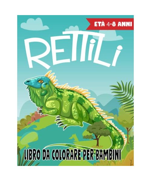 Rettili Libro da Colorare per Bambini: 50 divertentissime pagine di rettili da colorare per bambini (lucertole, rane, alligatori, coccodrilli, tartarughe e serpenti).