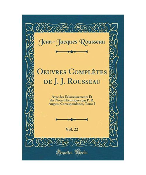 Oeuvres Complètes de J. J. Rousseau, Vol. 22