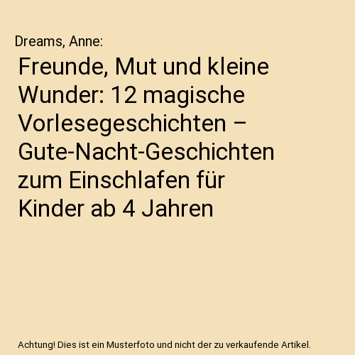 Freunde, Mut und kleine Wunder: 12 magische Vorlesegeschichten – Gute-Nacht-Geschichten zum Einschlafen für Kinder ab 4 Jahren