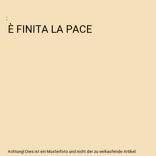 È FINITA LA PACE