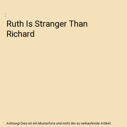 Ruth Is Stranger Than Richard