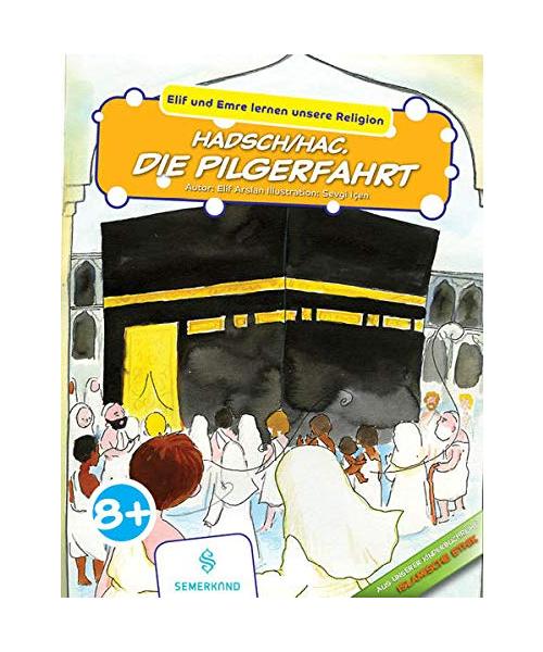 Elif und Emre lernen unsere Religion: Hadsch/Hac. Die Pilgerfahrt