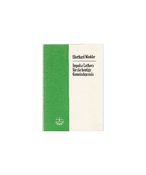 Impulse Luthers für die heutige Gemeindepraxis