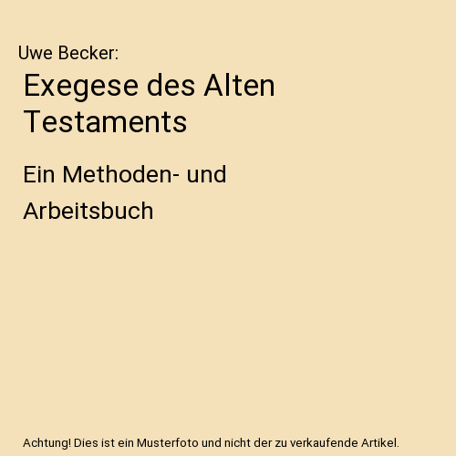 Exegese des Alten Testaments: Ein Methoden- und Arbeitsbuch