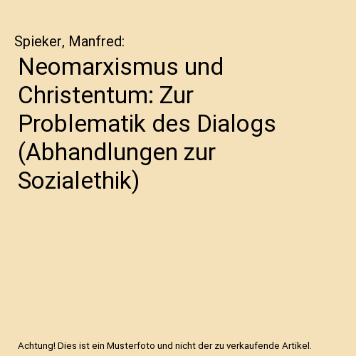 Neomarxismus und Christentum: Zur Problematik des Dialogs (Abhandlungen zur Sozialethik)