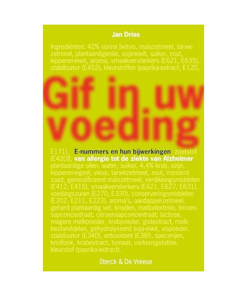 Gif in uw voeding: E-nummers en hun bijwerkingen : van allergie tot de ziekte van Alzheimer