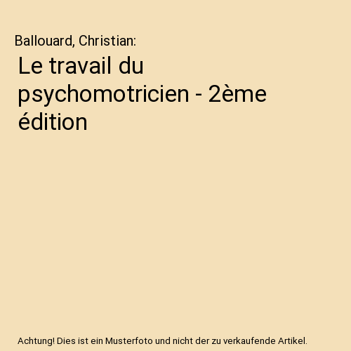 Le travail du psychomotricien - 2ème édition
