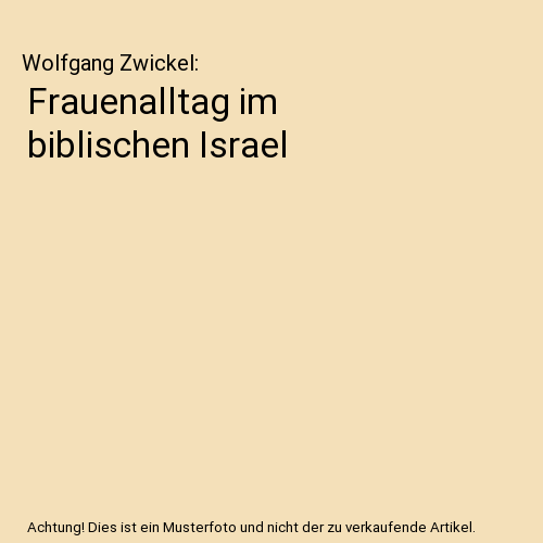 Frauenalltag im biblischen Israel