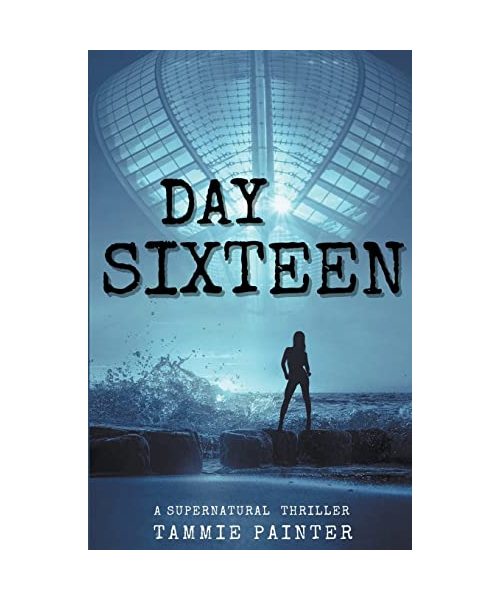Day Sixteen: A Supernatural Thriller