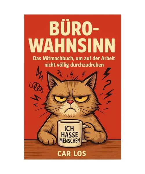 Büro-Wahnsinn: Das Mitmachbuch, um auf der Arbeit nicht völlig durchzudrehen