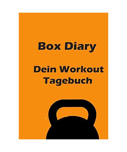 Box Diary - Dein Workout Tagebuch: Das Tagebuch für Deine Leistung in der Box