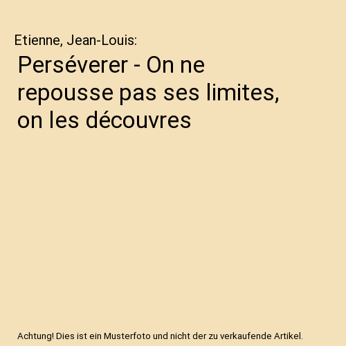 Perséverer - On ne repousse pas ses limites, on les découvres