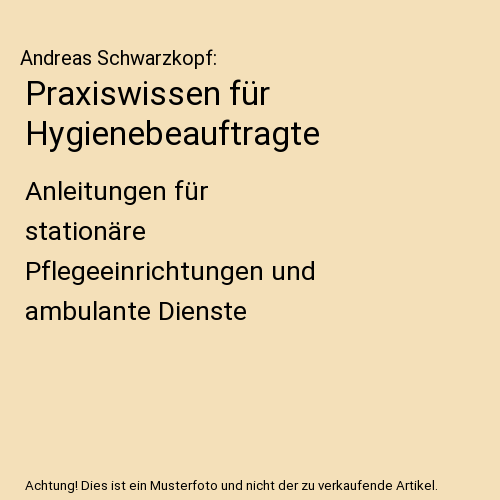 Praxiswissen für Hygienebeauftragte: Anleitungen für stationäre Pflegeeinrichtungen und ambulante Dienste
