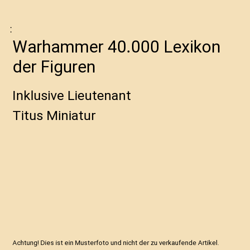 Warhammer 40.000 Lexikon der Figuren