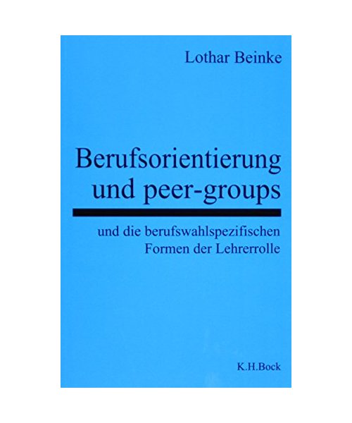 Berufsorientierung und peer-groups und die berufswahlspezifischen Formen der Lehrerrolle