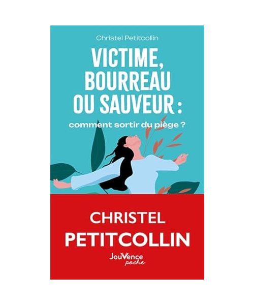 Victime, bourreau ou sauveur : comment sortir du piège ?