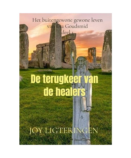 De terugkeer van de healers: Het buitengewone gewone leven van Eva Goudsmid, deel 1