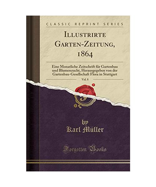 Illustrirte Garten-Zeitung, 1864, Vol. 8