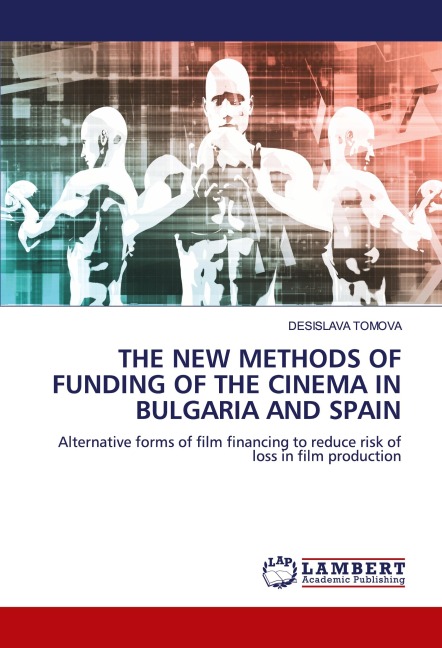THE NEW METHODS OF FUNDING OF THE CINEMA IN BULGARIA AND SPAIN: Alternative forms of film financing to reduce risk of loss in film production