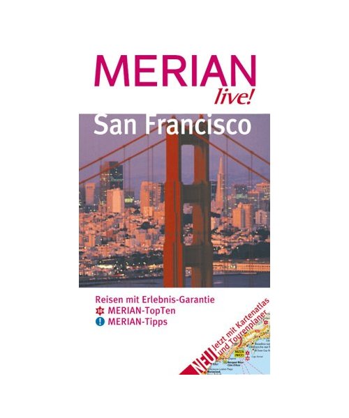 San Francisco: Reisen mit Erlebnis-Garantie. 10 MERIAN-TopTen. MERIAN-Tipps