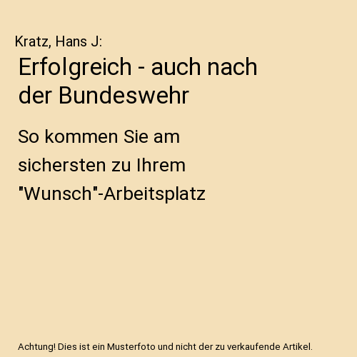 Erfolgreich - auch nach der Bundeswehr: So kommen Sie am sichersten zu Ihrem "Wunsch"-Arbeitsplatz