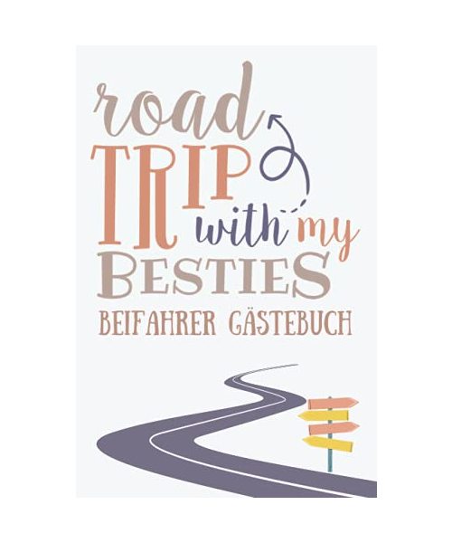 Beifahrer Gästebuch: Roadtrip With My Besties; Ein lustiges Führerschein bestanden Geschenk für Fahranfänger mit einem Auto Führerschein