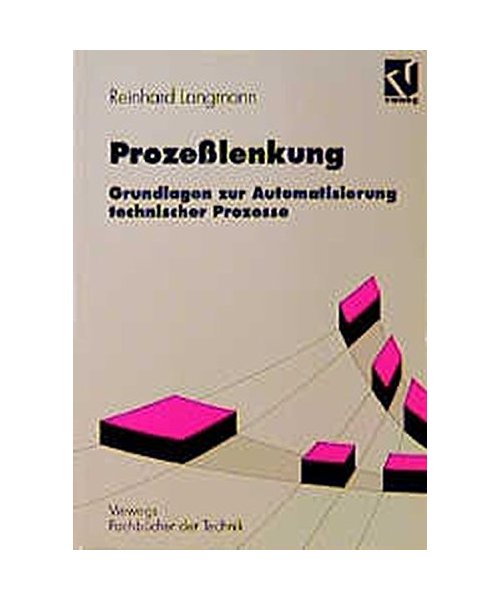 Prozeßlenkung: Grundlagen zur Automatisierung technischer Prozesse
