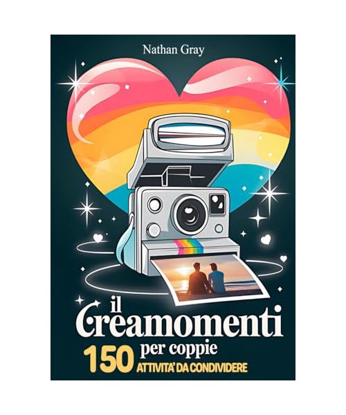 IL CREA MOMENTI PER COPPIE: 150 Attività da Condividere e Trasformare ogni Istante in un Ricordo: Memorie Indelebili ed Esperienze Romantiche con Sfide per Ravvivare la Passione