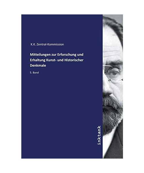 Mitteilungen zur Erforschung und Erhaltung Kunst- und Historischer Denkmale